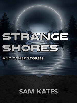 cover image of Strange Shores and Other Stories